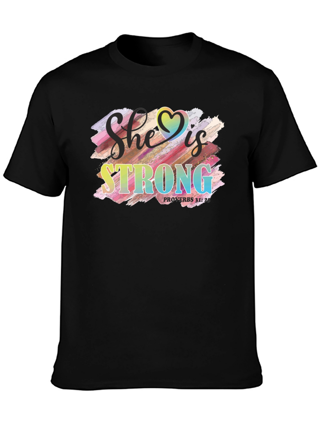 She is Strong T-Shirt Proverbs 31:25