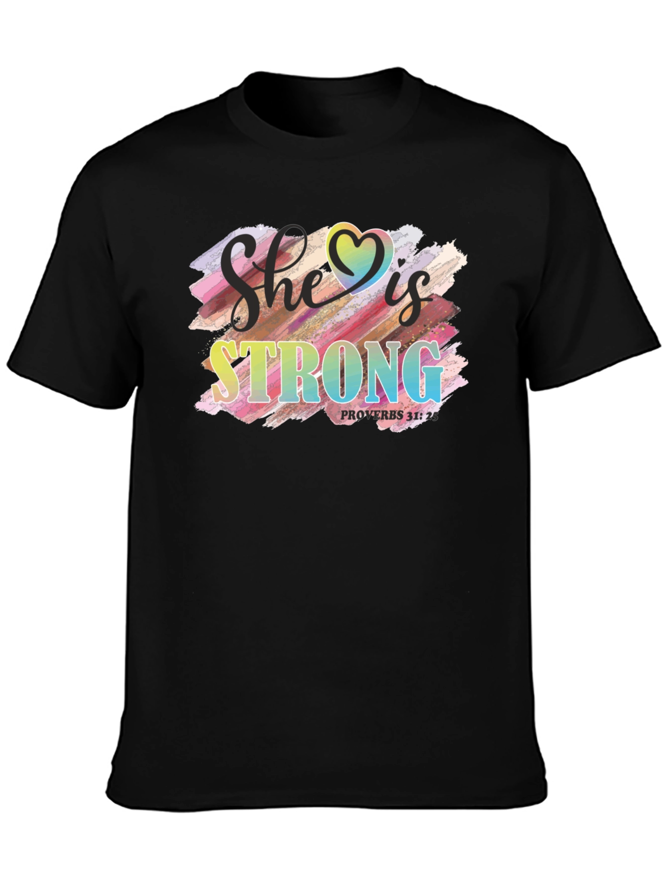 She is Strong T-Shirt Proverbs 31:25