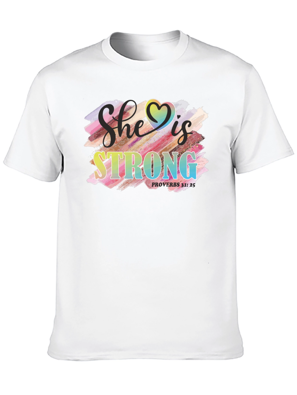 She is Strong T-Shirt Proverbs 31:25