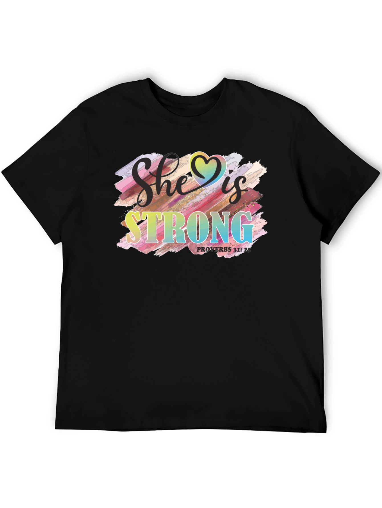 She is Strong T-Shirt Proverbs 31:25