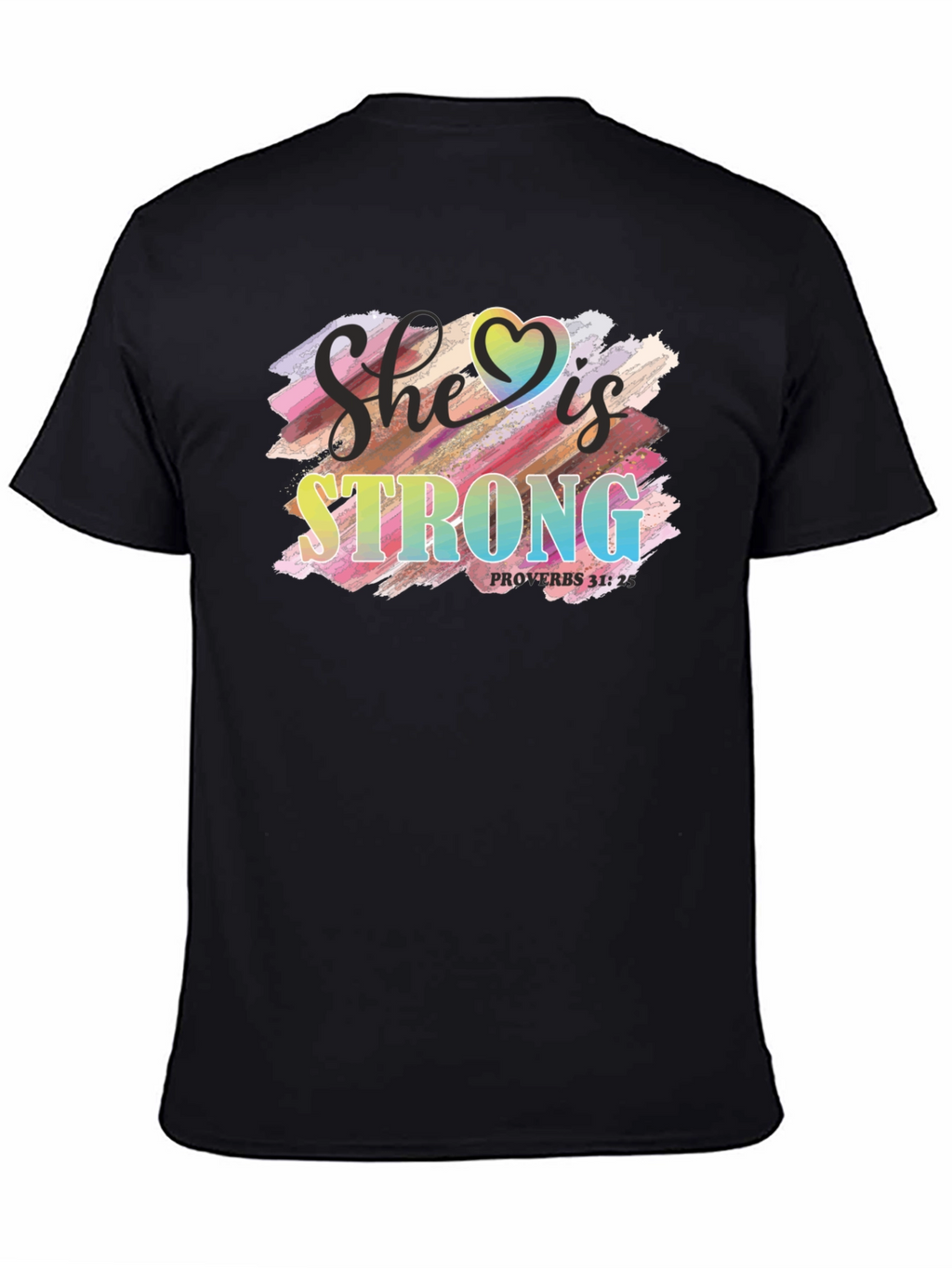She is Strong T-Shirt Proverbs 31:25