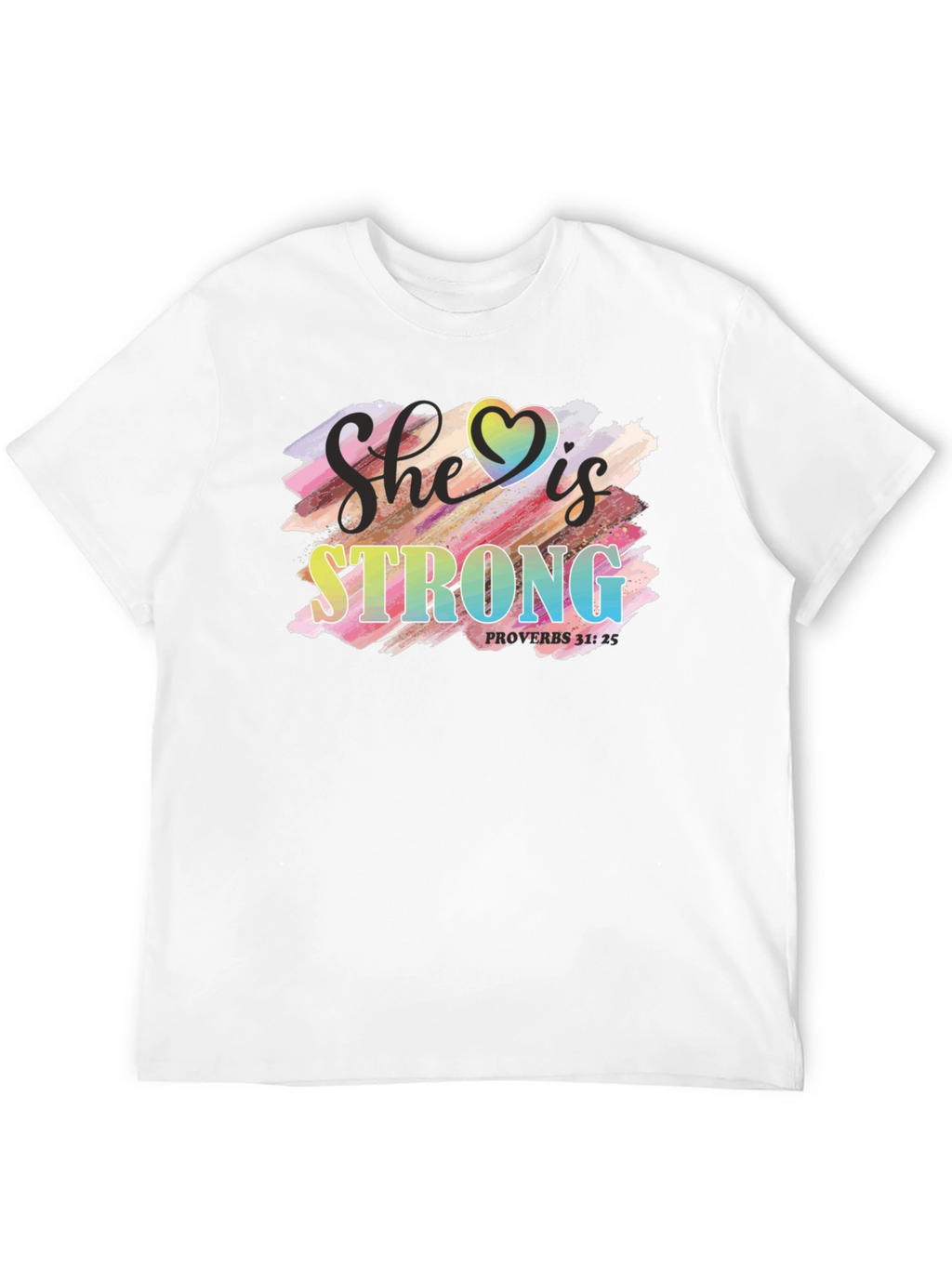 She is Strong T-Shirt Proverbs 31:25
