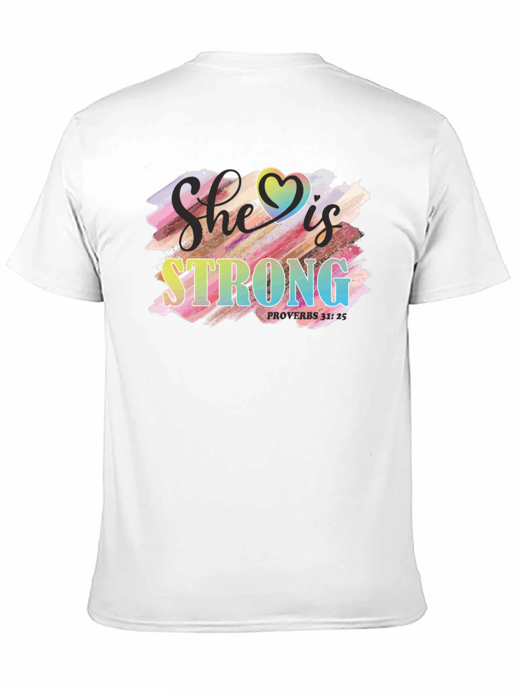 She is Strong T-Shirt Proverbs 31:25