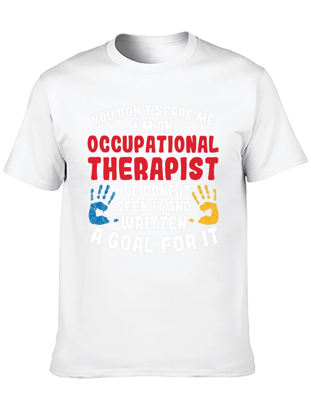 Occupational Therapist T-Shirt: You Dont Scare Me