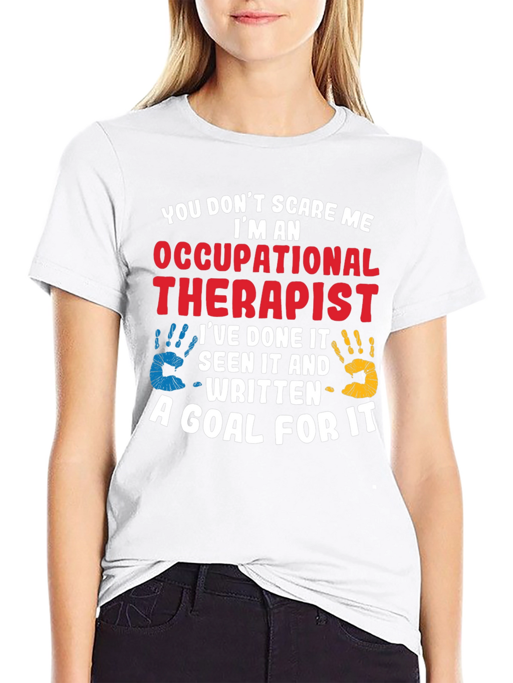 Occupational Therapist T-Shirt: You Dont Scare Me