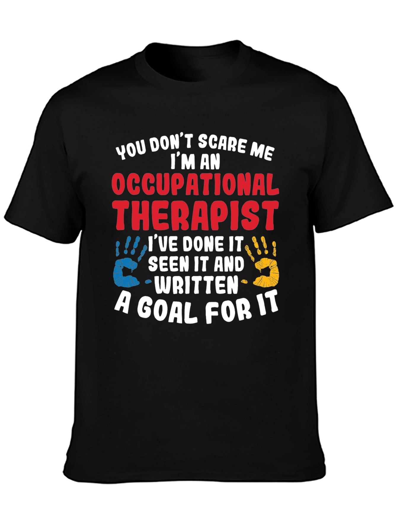 Occupational Therapist T-Shirt: You Dont Scare Me
