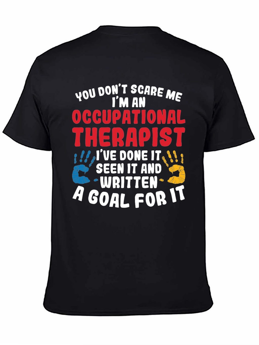 Occupational Therapist T-Shirt: You Dont Scare Me