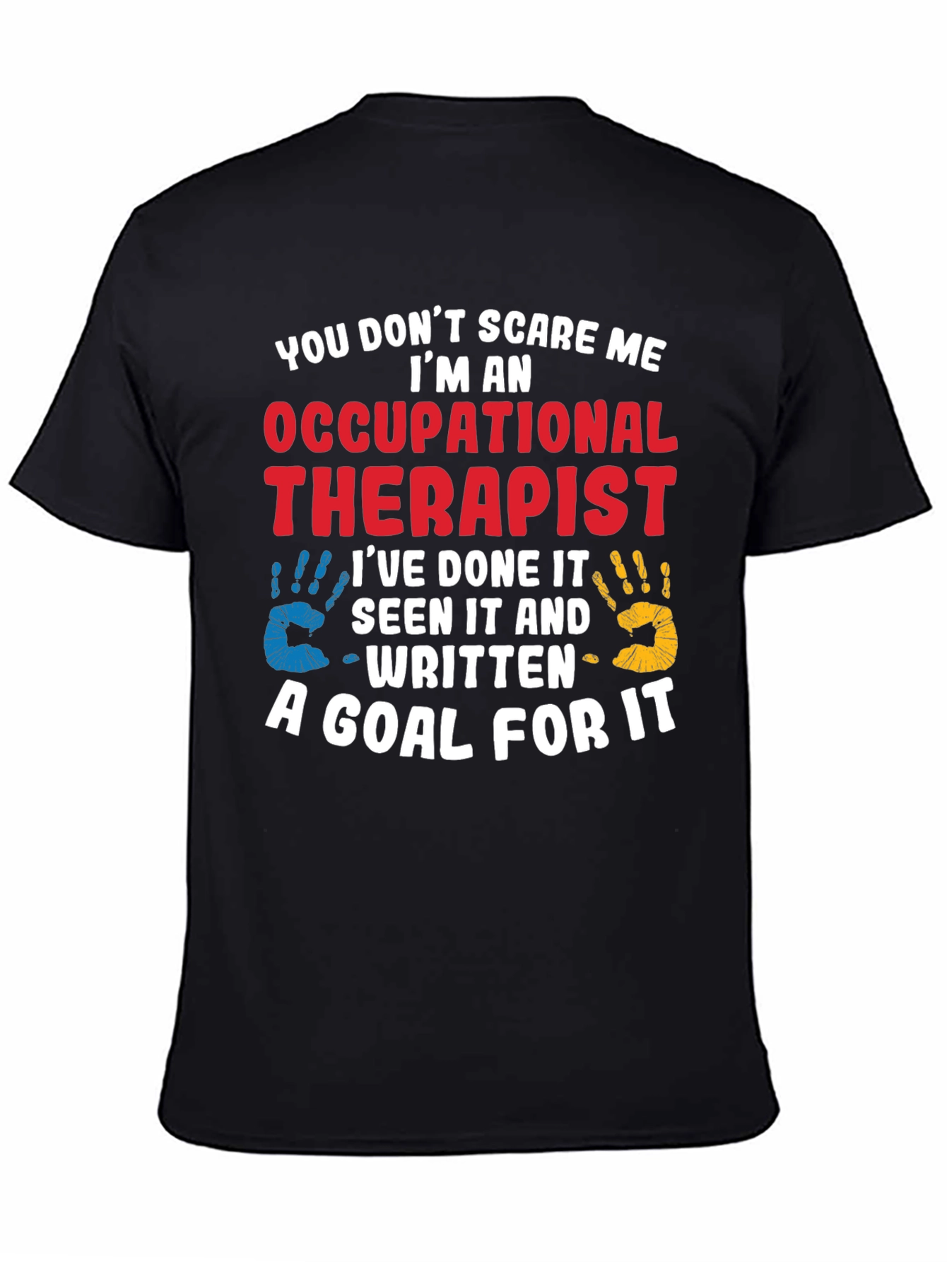 Occupational Therapist T-Shirt: You Dont Scare Me