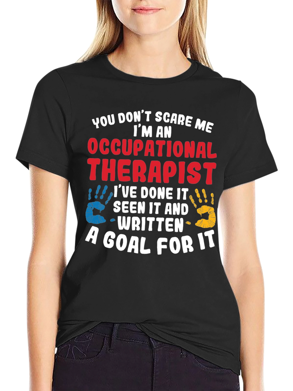 Occupational Therapist T-Shirt: You Dont Scare Me