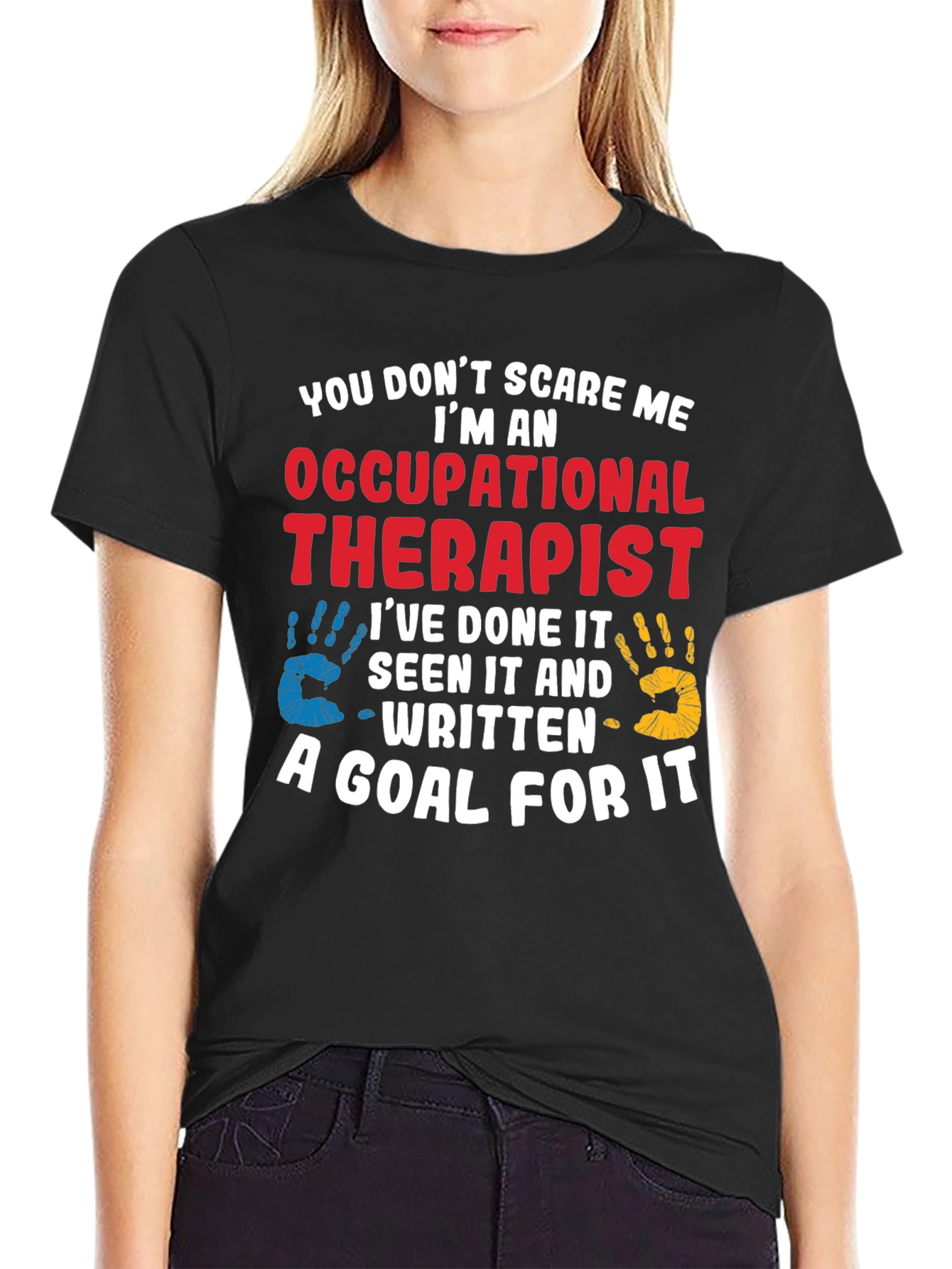 Occupational Therapist T-Shirt: You Dont Scare Me