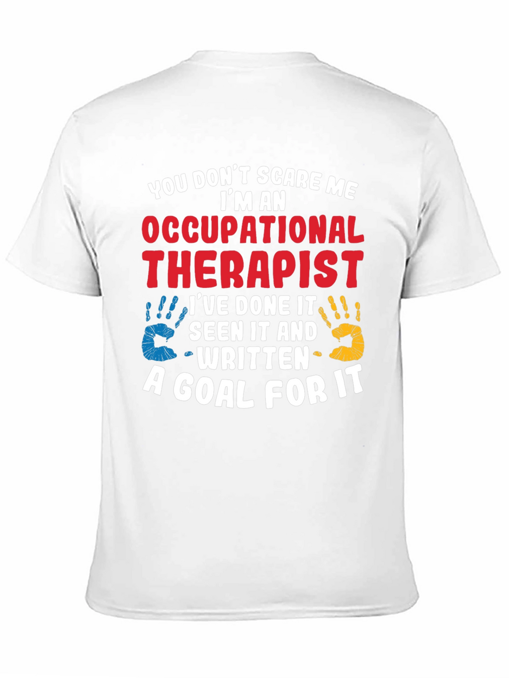 Occupational Therapist T-Shirt: You Dont Scare Me