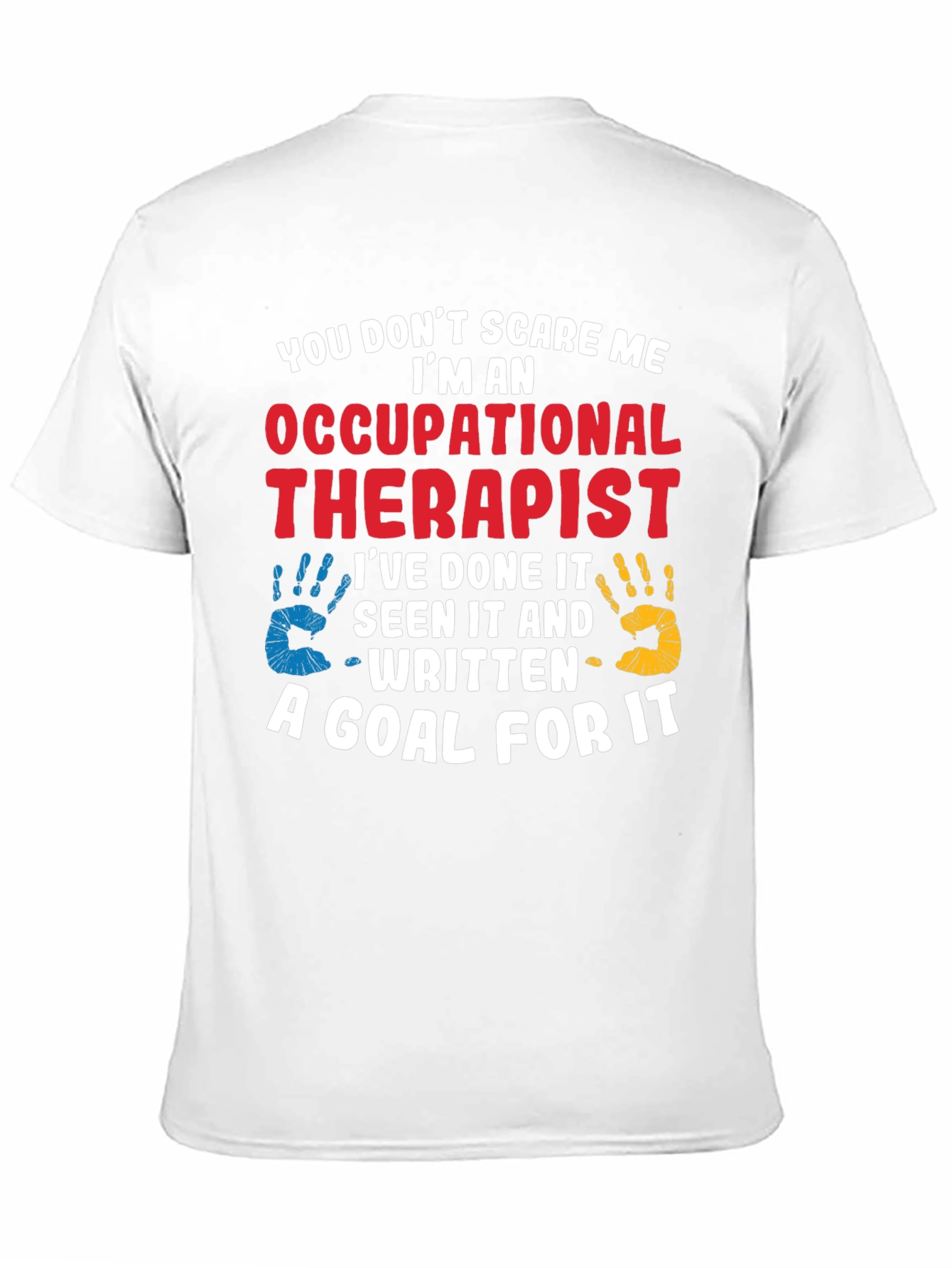 Occupational Therapist T-Shirt: You Dont Scare Me