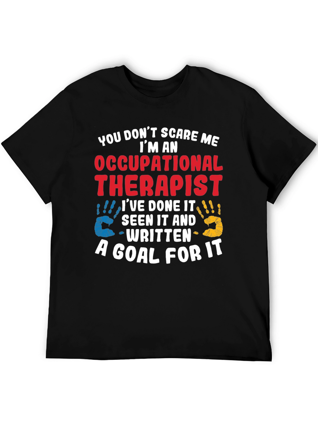 Occupational Therapist T-Shirt: You Dont Scare Me