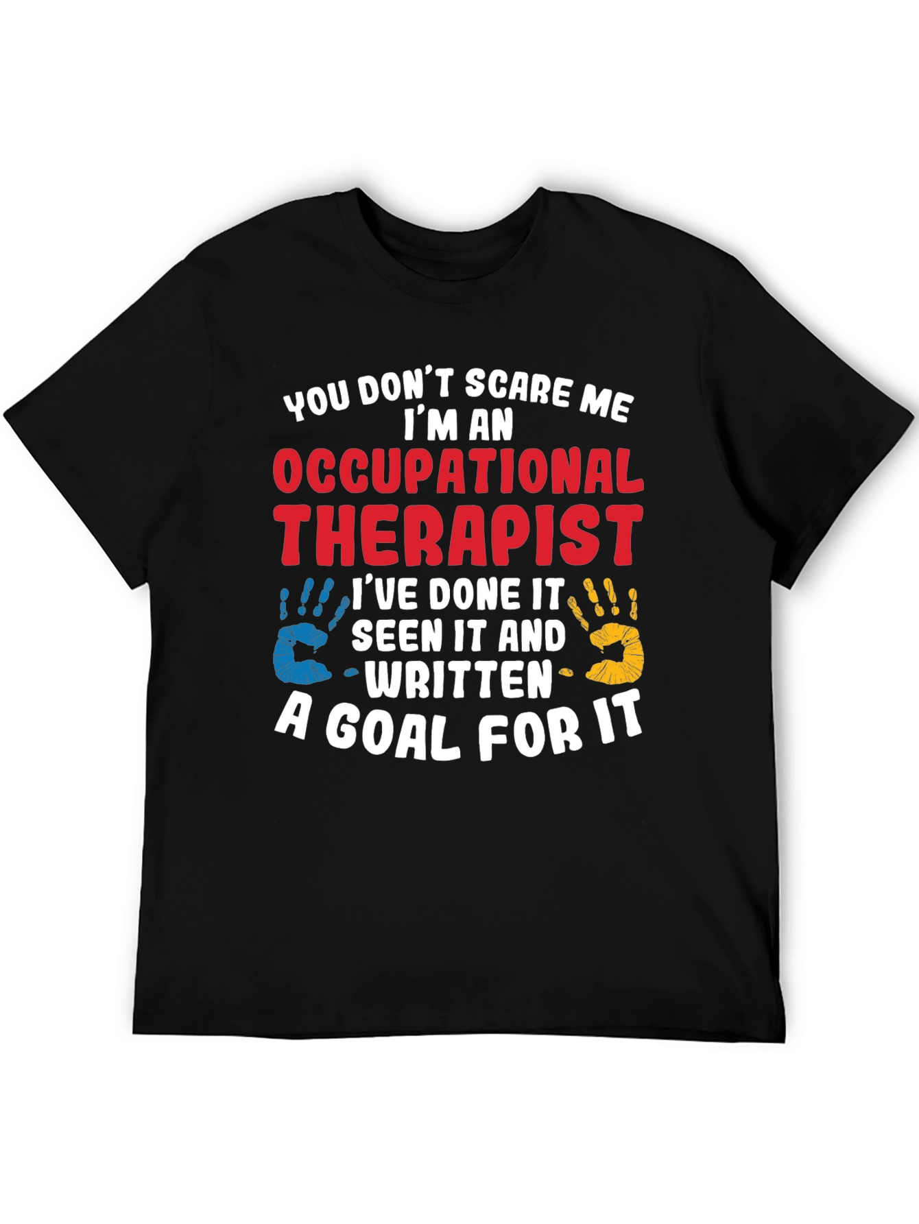 Occupational Therapist T-Shirt: You Dont Scare Me