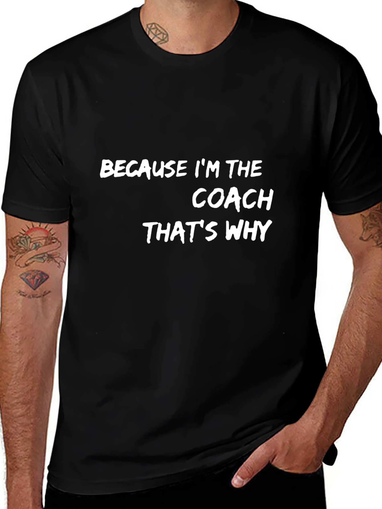 Because Im the Coach T-Shirt