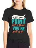 Funny Sarcastic Graphic Tee - I See Your Point