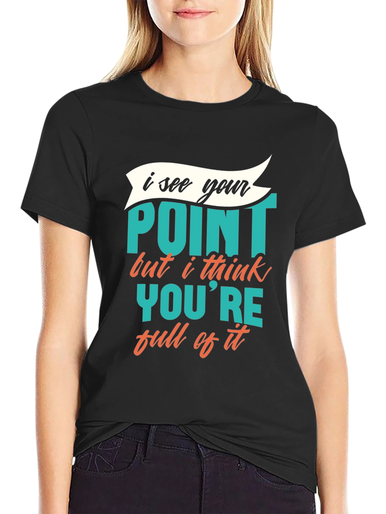 Funny Sarcastic Graphic Tee - I See Your Point