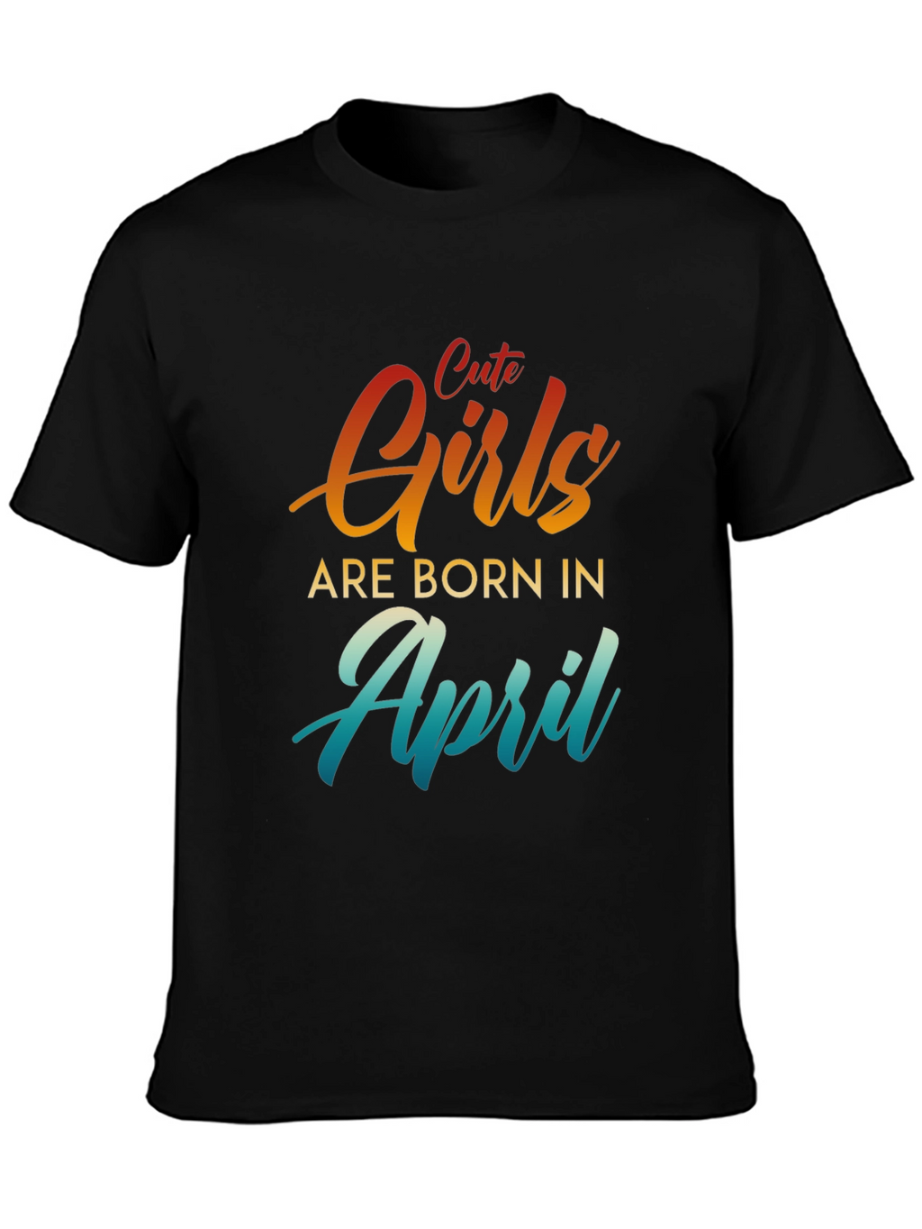Cute Girls Are Born in April T-Shirt