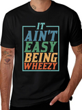 It Aint Easy Being Wheezy T-Shirt