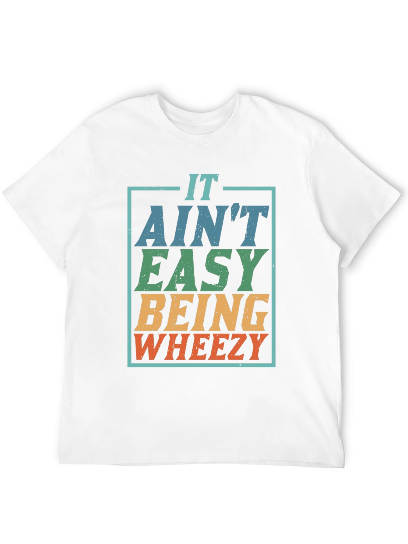 It Aint Easy Being Wheezy T-Shirt