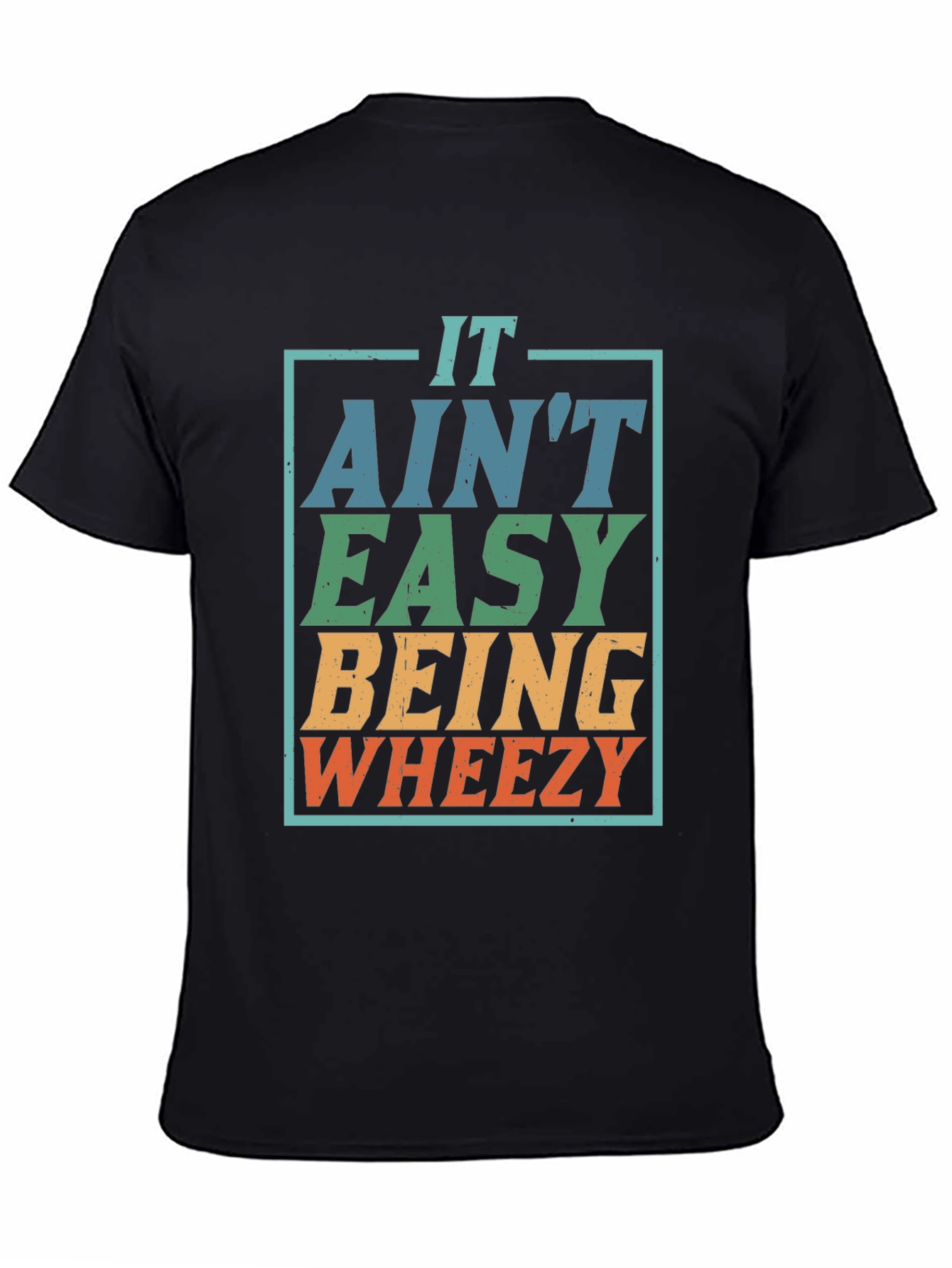 It Aint Easy Being Wheezy T-Shirt