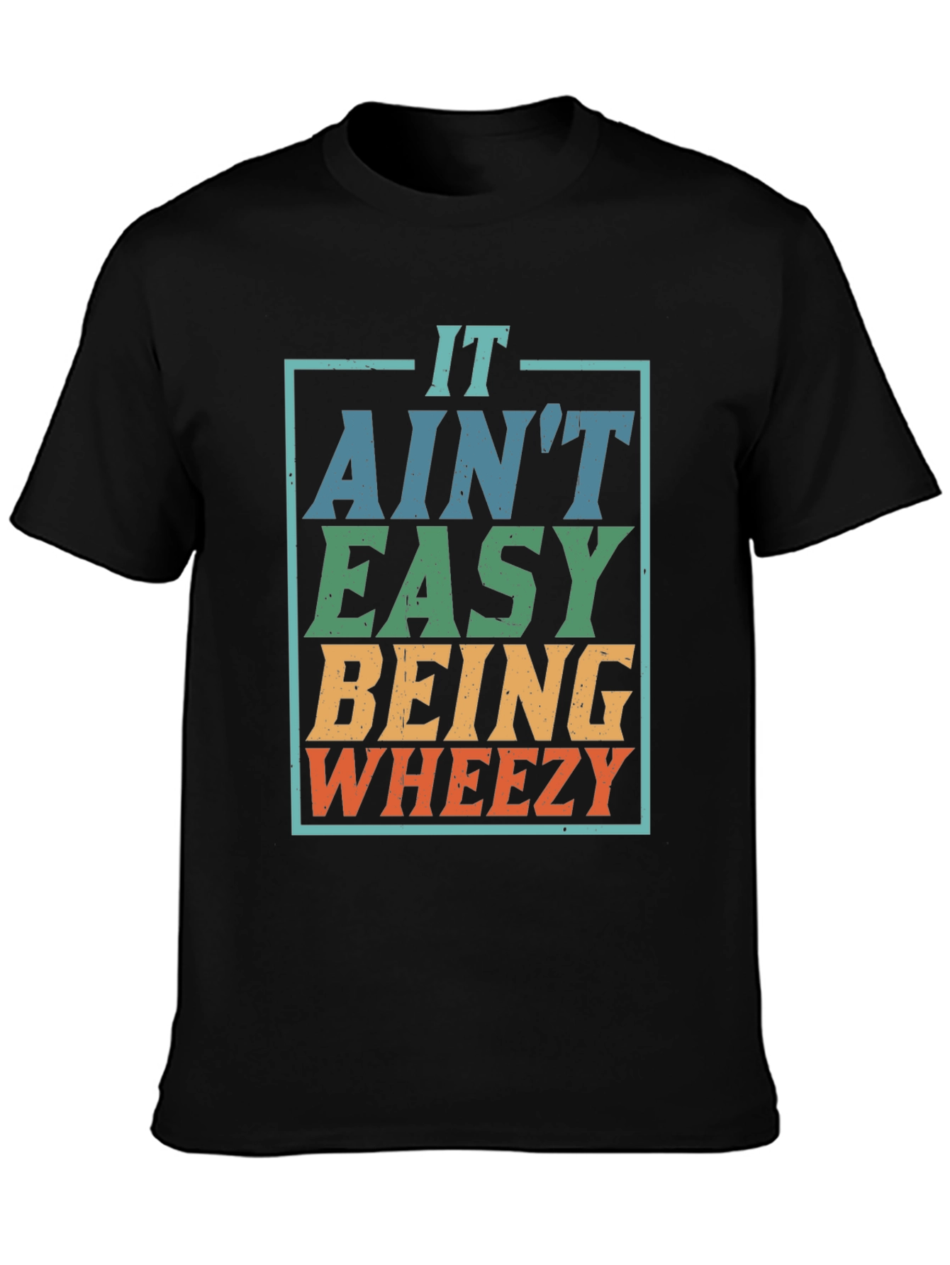 It Aint Easy Being Wheezy T-Shirt