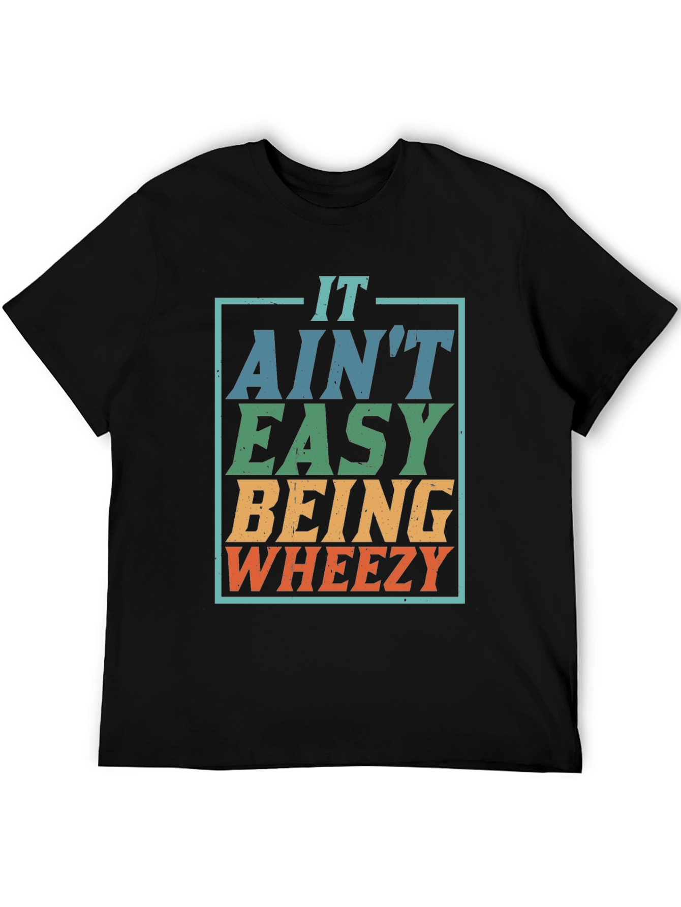 It Aint Easy Being Wheezy T-Shirt