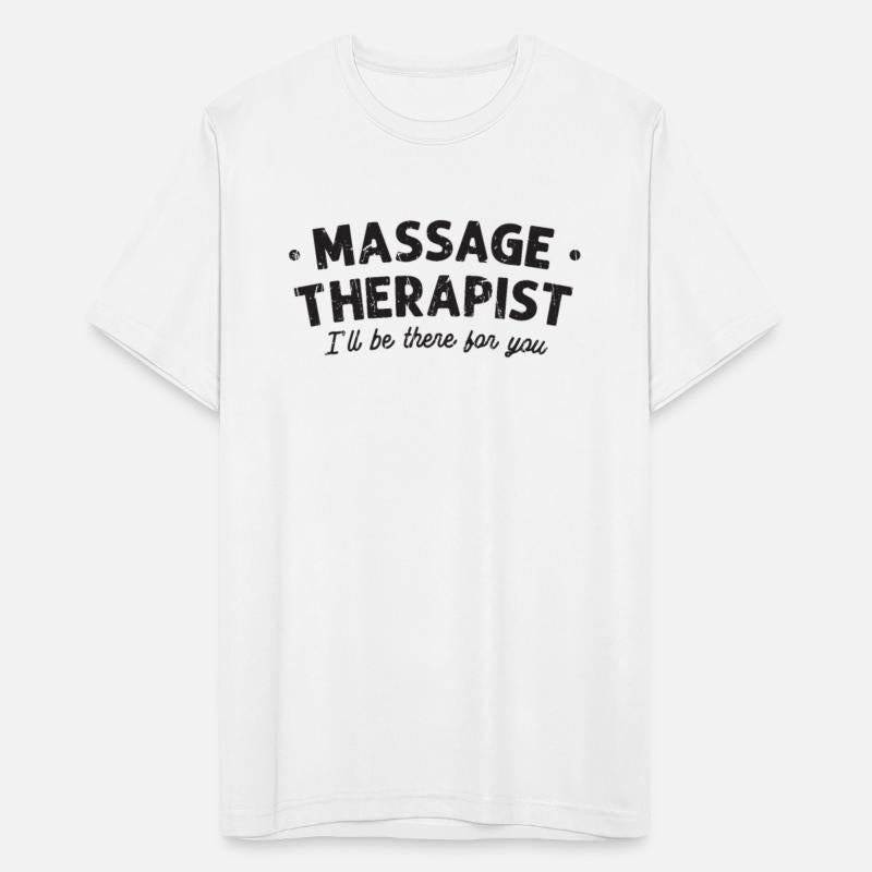 Massage Therapist I'll be there for you -