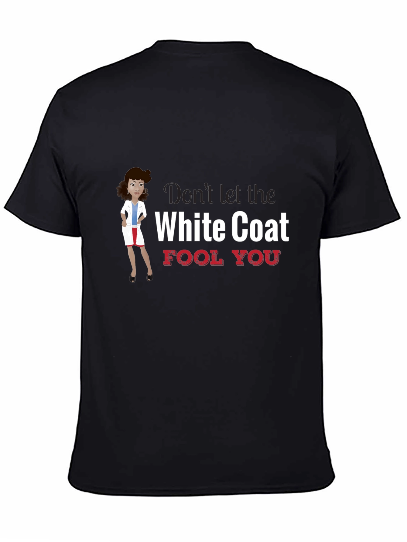 Dont Let the White Coat Fool You T-Shirt