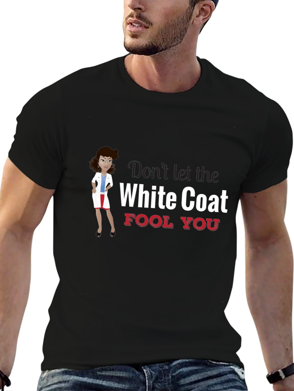 Dont Let the White Coat Fool You T-Shirt