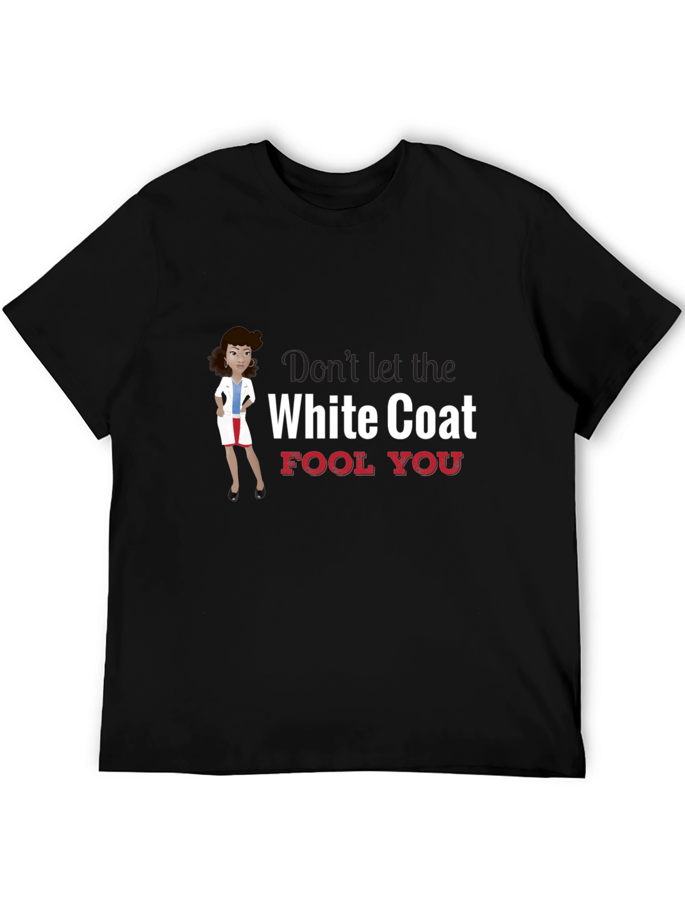 Dont Let the White Coat Fool You T-Shirt