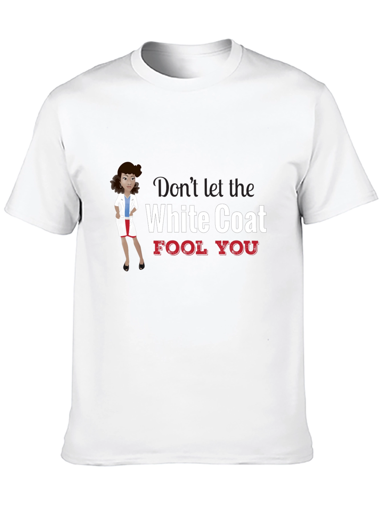 Dont Let the White Coat Fool You T-Shirt
