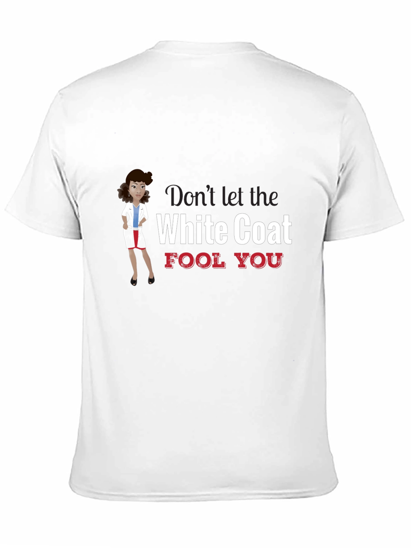 Dont Let the White Coat Fool You T-Shirt
