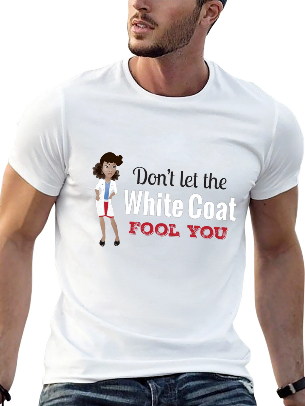 Dont Let the White Coat Fool You T-Shirt