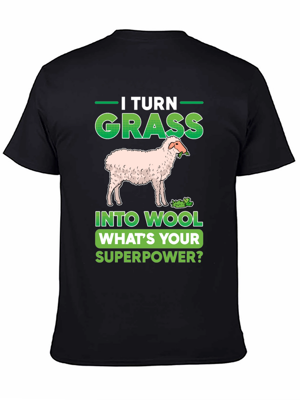I Turn Grass Into Wool T-Shirt