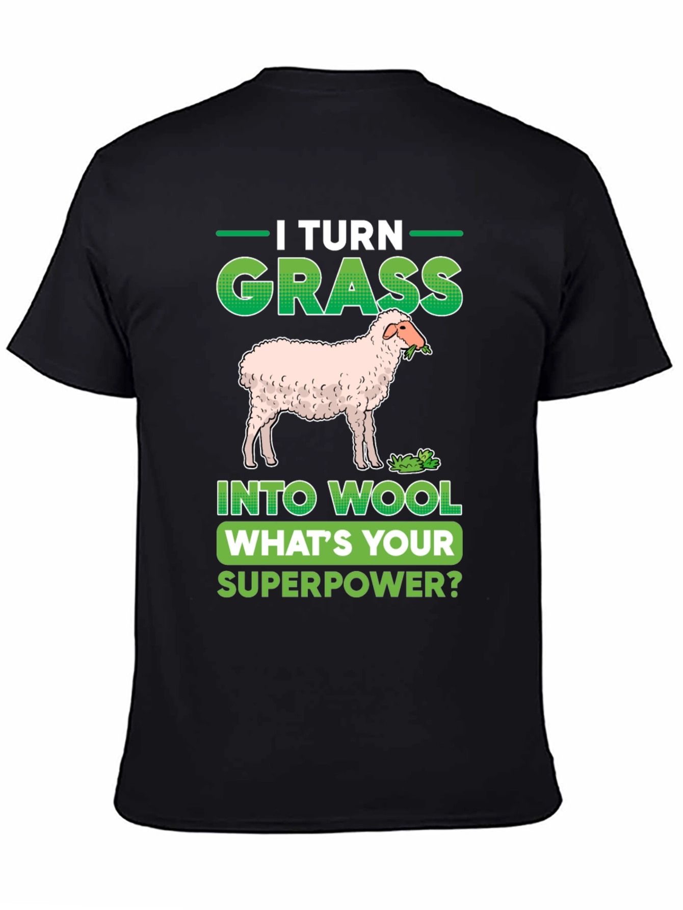 I Turn Grass Into Wool T-Shirt