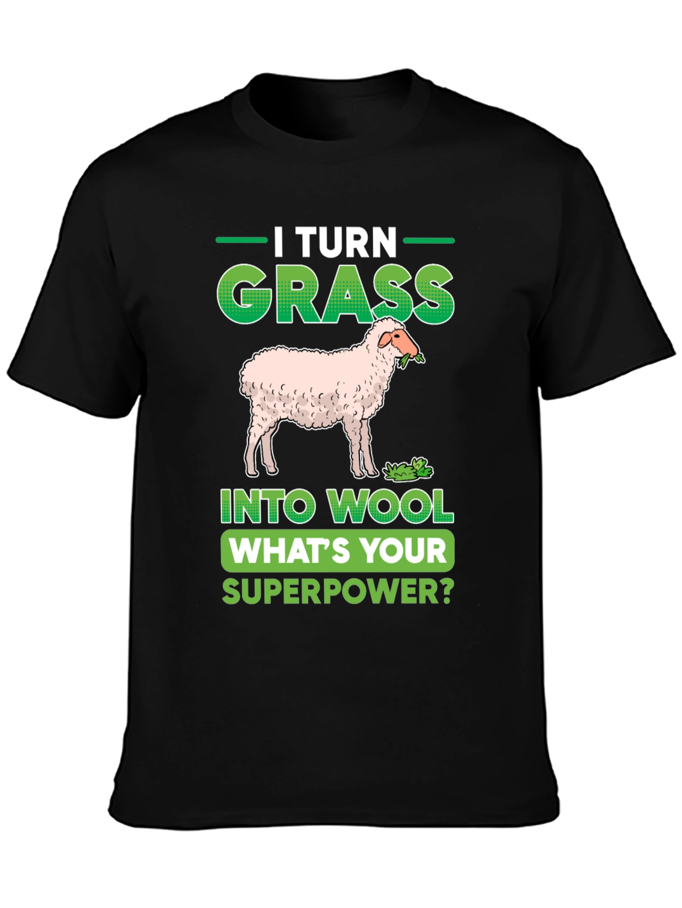I Turn Grass Into Wool T-Shirt