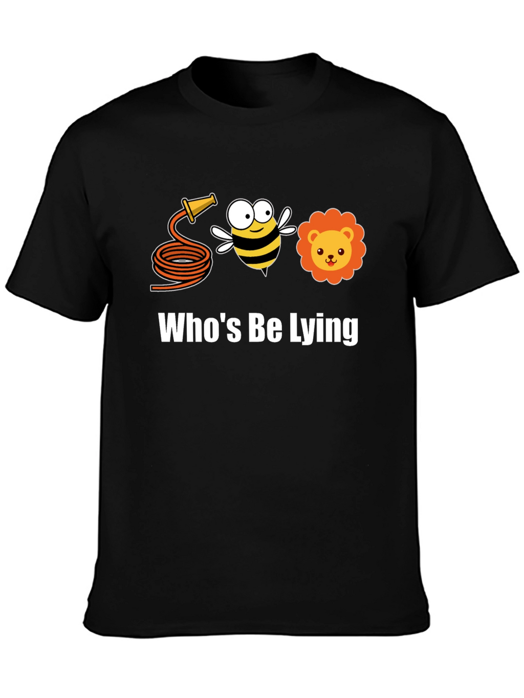 Hose Bee Lion T-Shirt - Whos Be Lying