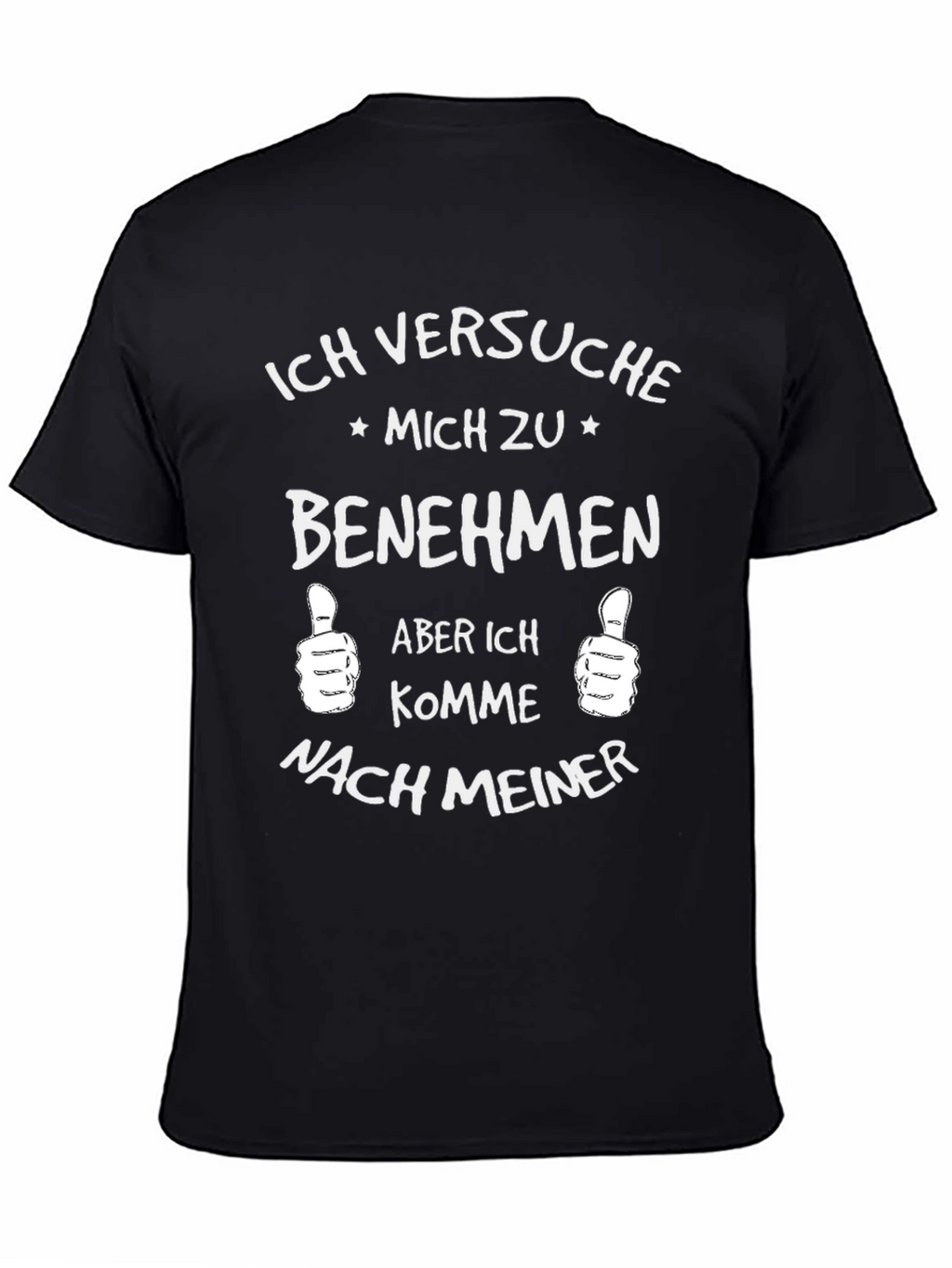 Ich Versuche Mich Zu Benehmen Funny Graphic Tee
