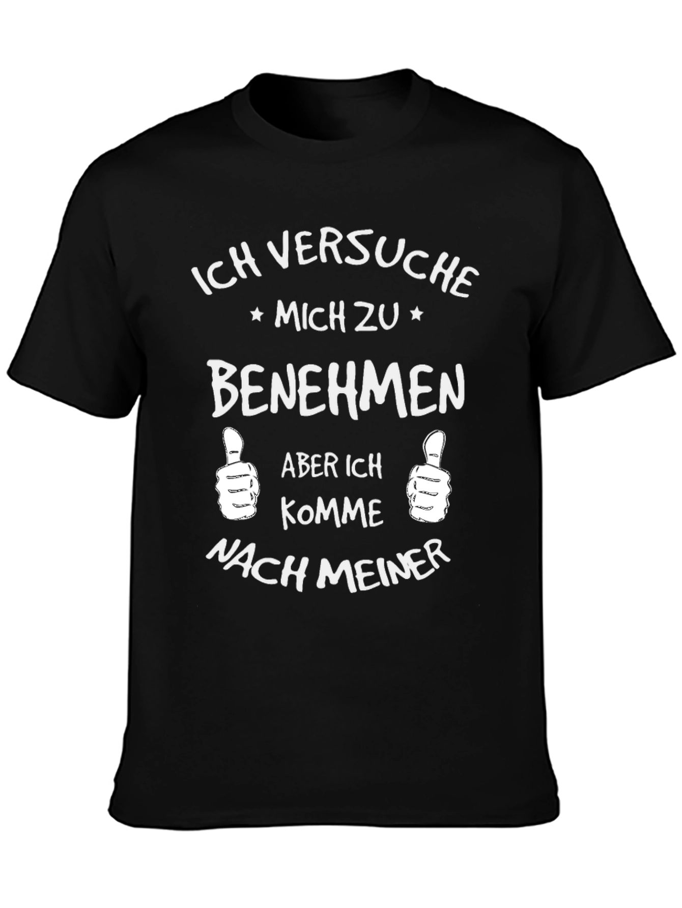 Ich Versuche Mich Zu Benehmen Funny Graphic Tee