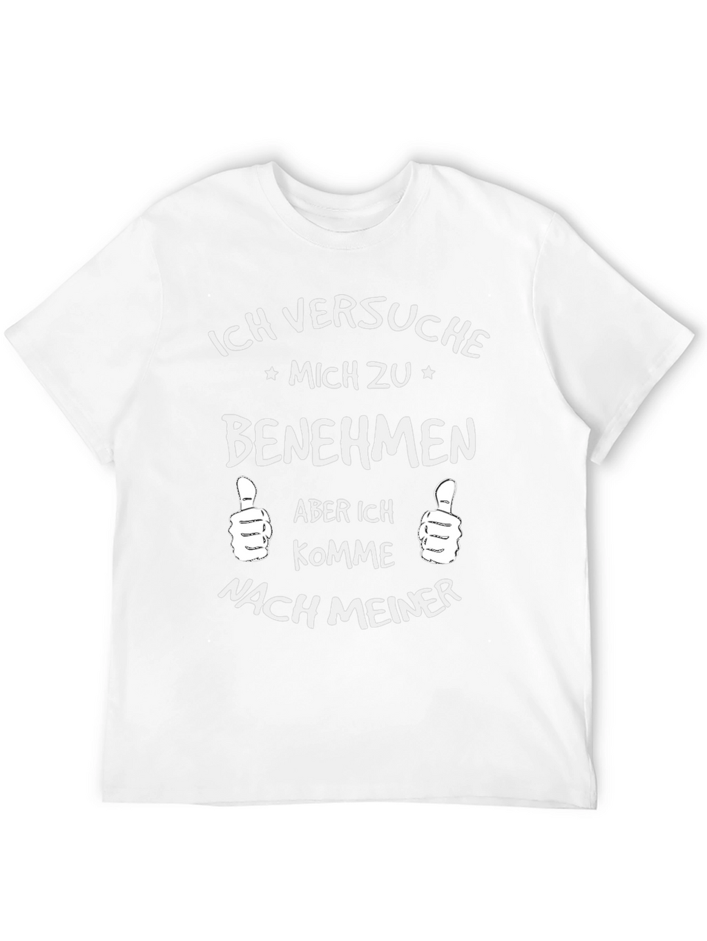 Ich Versuche Mich Zu Benehmen Funny Graphic Tee
