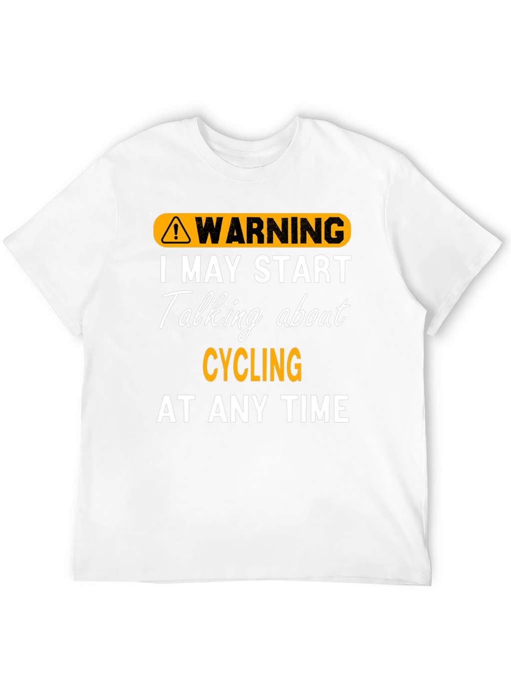 Warning: May Start Talking About Cycling T-Shirt