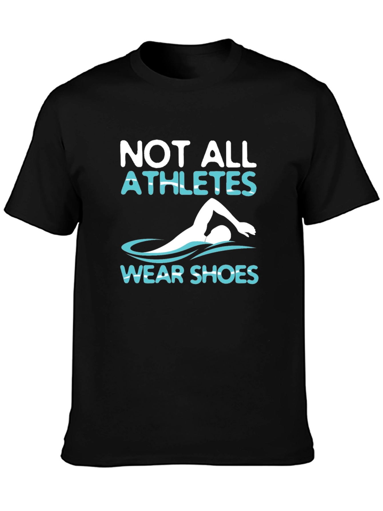 Not All Athletes Wear Shoes T-Shirt