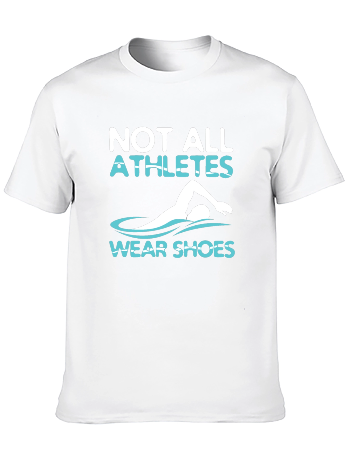 Not All Athletes Wear Shoes T-Shirt
