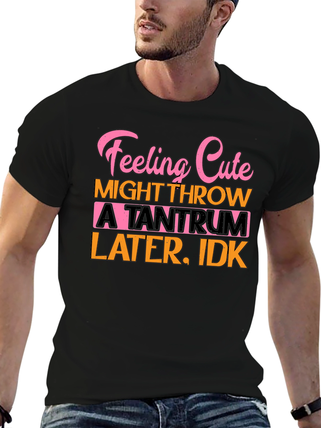 Feeling Cute Tantrum Tee