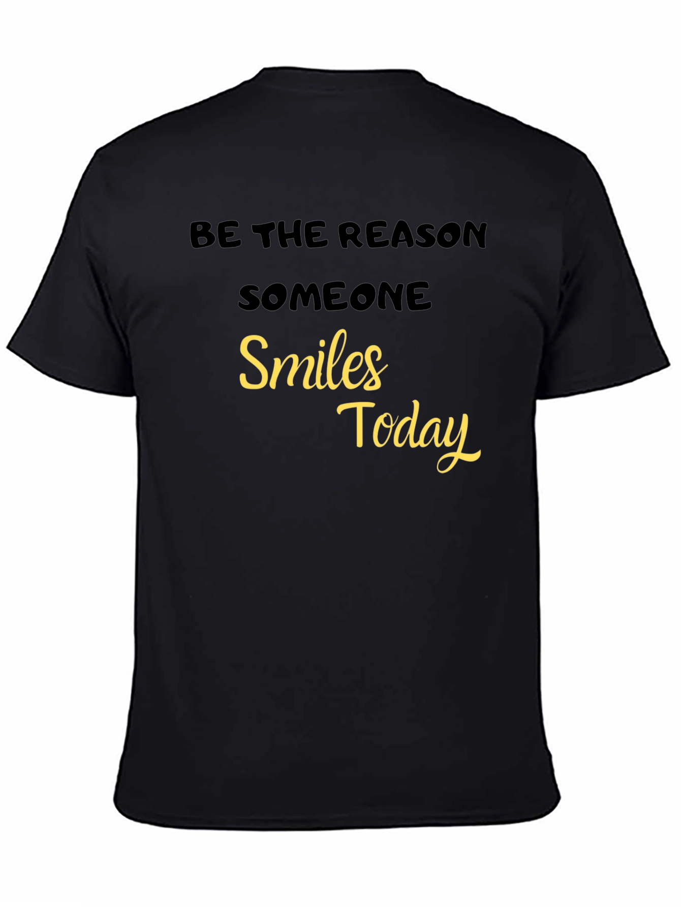 Be The Reason Someone Smiles Today - Black T-Shirt
