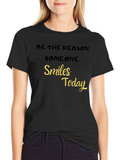 Be The Reason Someone Smiles Today - Black T-Shirt