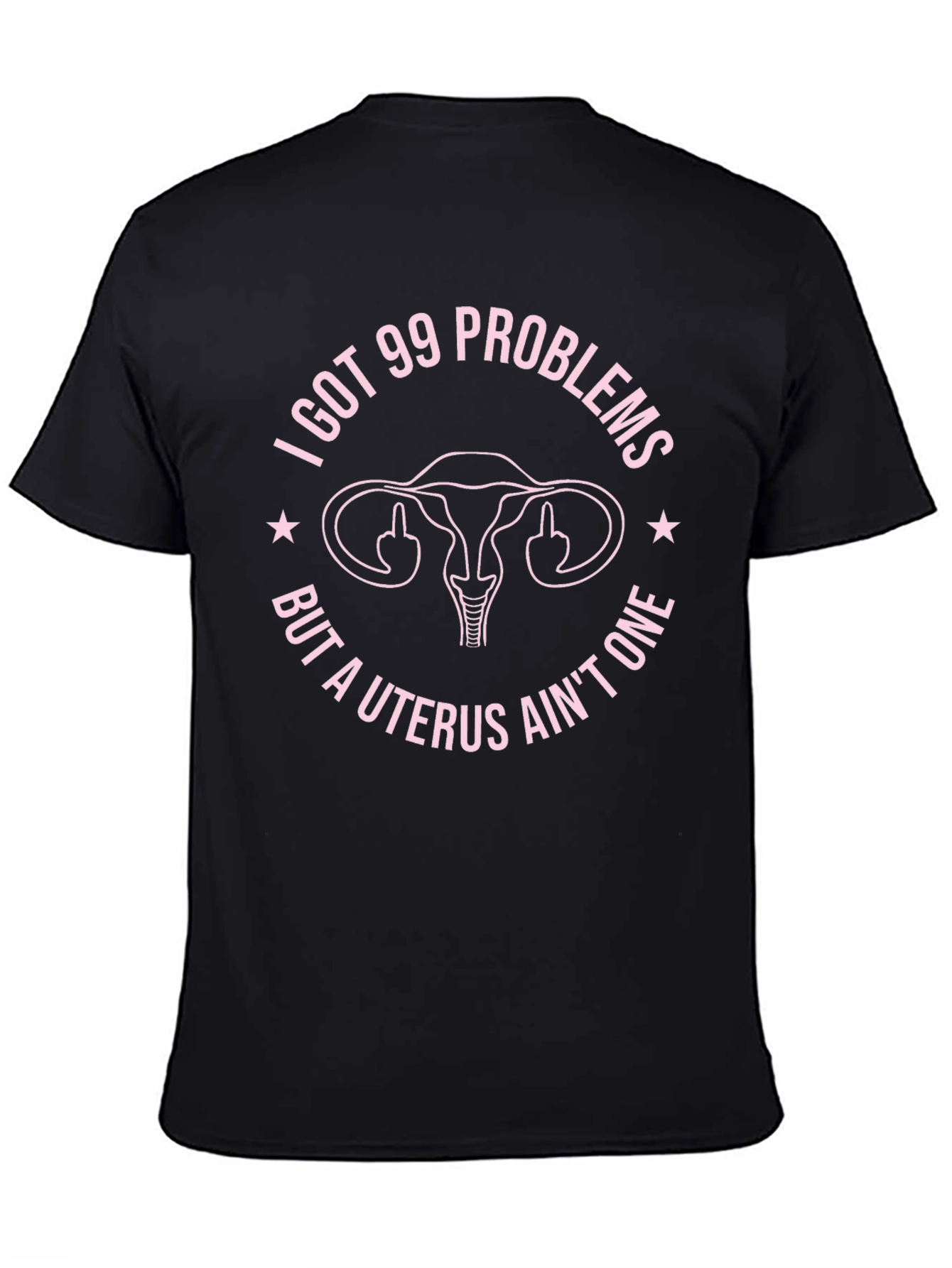 I Got 99 Problems Funny Uterus T-Shirt