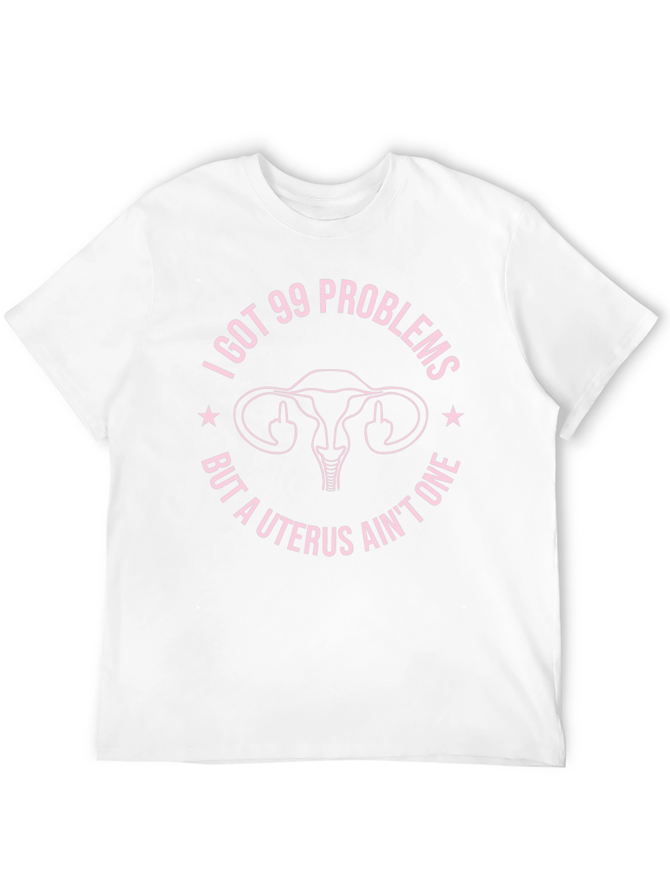 I Got 99 Problems Funny Uterus T-Shirt