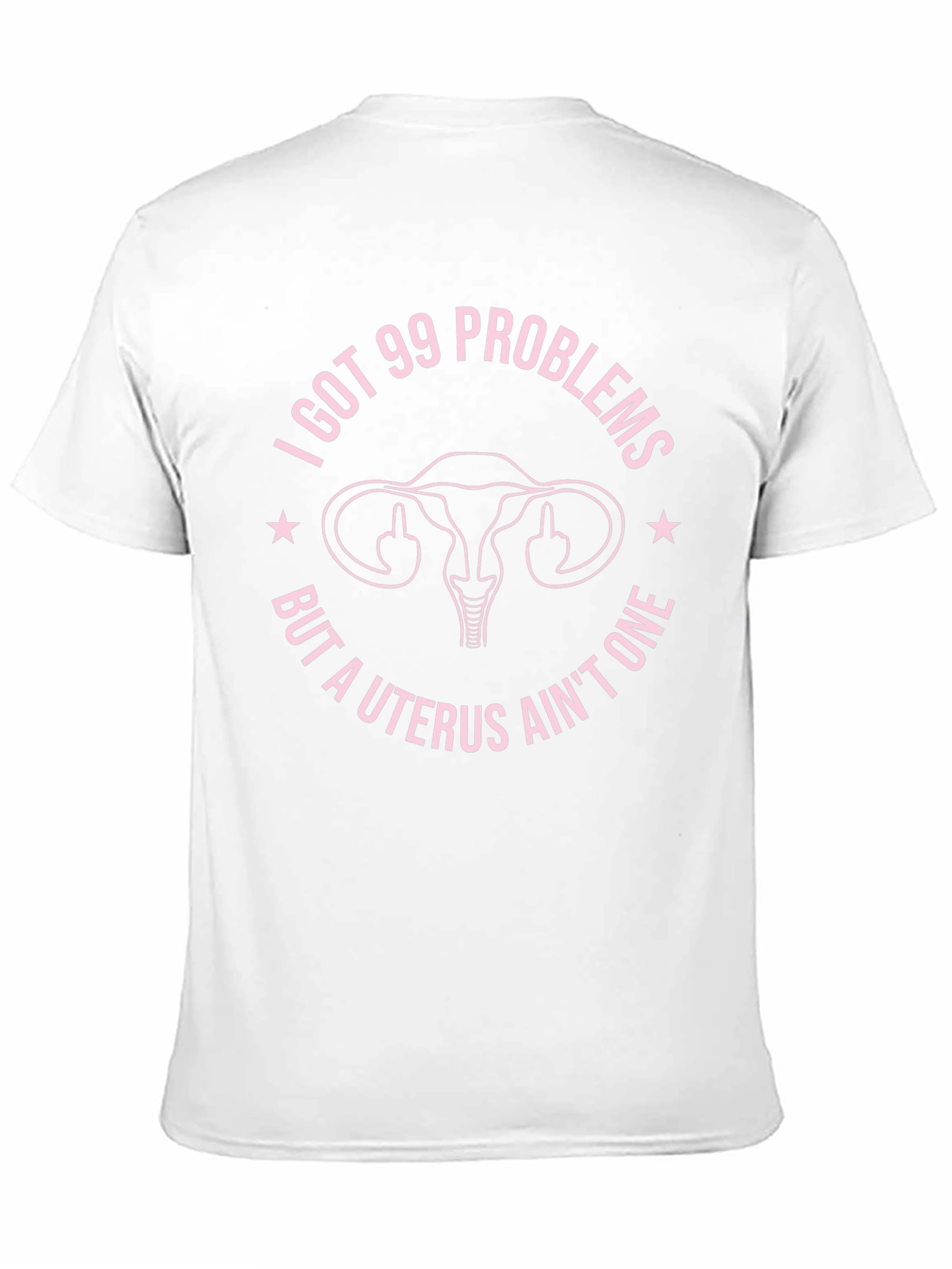 I Got 99 Problems Funny Uterus T-Shirt